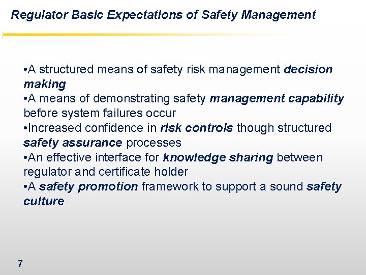 Regulator Basic Expectations of Safety Management • A structured means of safety risk management