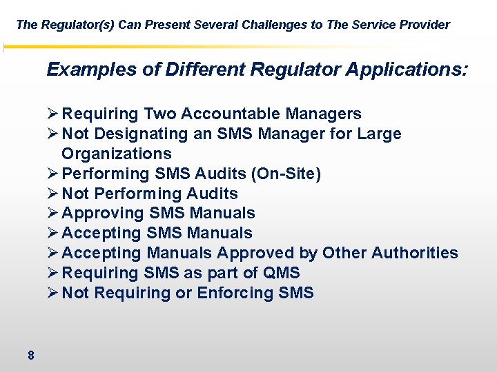 The Regulator(s) Can Present Several Challenges to The Service Provider Examples of Different Regulator