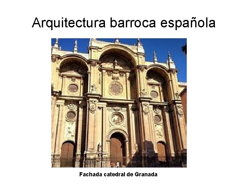 Arquitectura barroca española Fachada catedral de Granada 