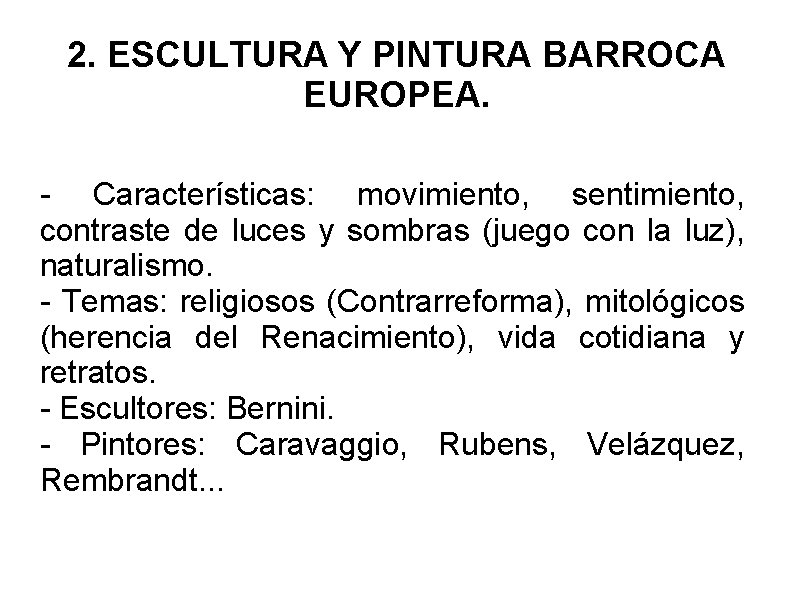 2. ESCULTURA Y PINTURA BARROCA EUROPEA. - Características: movimiento, sentimiento, contraste de luces y