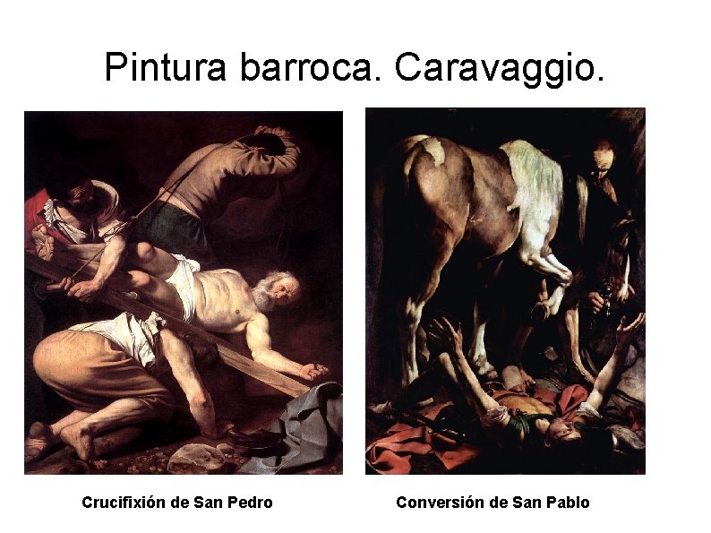 Pintura barroca. Caravaggio. Crucifixión de San Pedro Conversión de San Pablo 