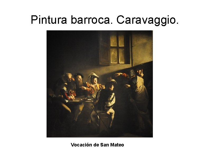 Pintura barroca. Caravaggio. Vocación de San Mateo 