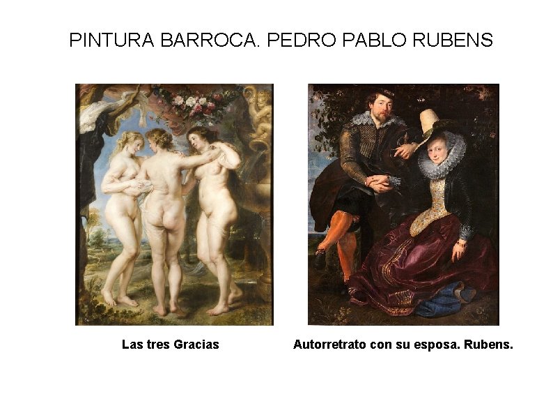 PINTURA BARROCA. PEDRO PABLO RUBENS Las tres Gracias Autorretrato con su esposa. Rubens. 