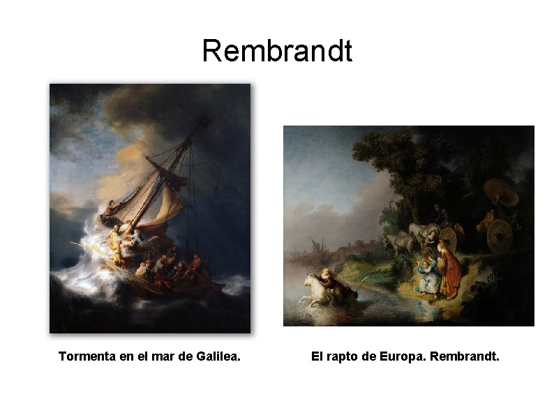 Rembrandt Tormenta en el mar de Galilea. El rapto de Europa. Rembrandt. 