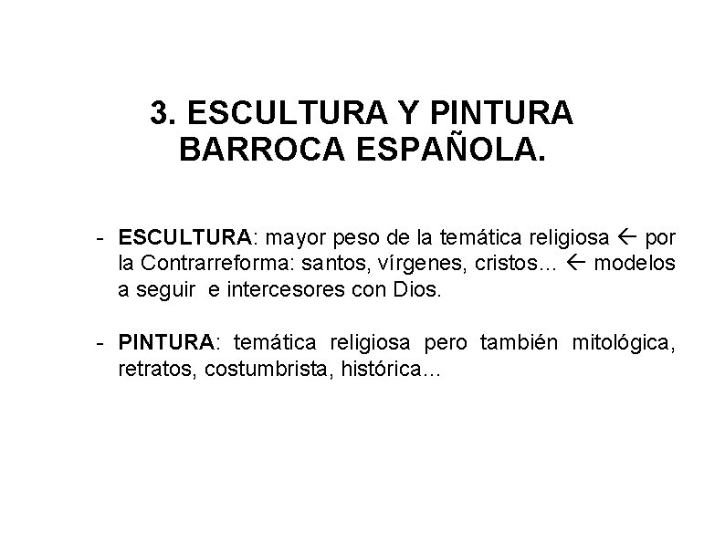 3. ESCULTURA Y PINTURA BARROCA ESPAÑOLA. - ESCULTURA: mayor peso de la temática religiosa