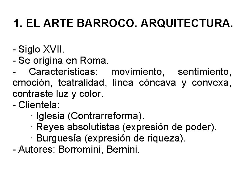 1. EL ARTE BARROCO. ARQUITECTURA. - Siglo XVII. - Se origina en Roma. -