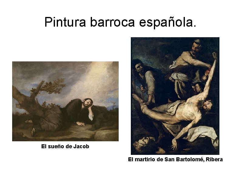 Pintura barroca española. El sueño de Jacob El martirio de San Bartolomé, Ribera 