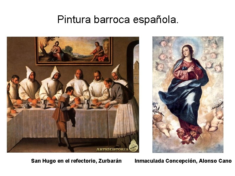Pintura barroca española. San Hugo en el refectorio, Zurbarán Inmaculada Concepción, Alonso Cano 
