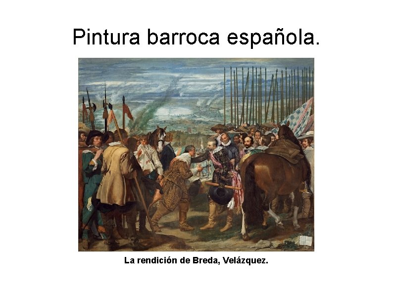 Pintura barroca española. La rendición de Breda, Velázquez. 