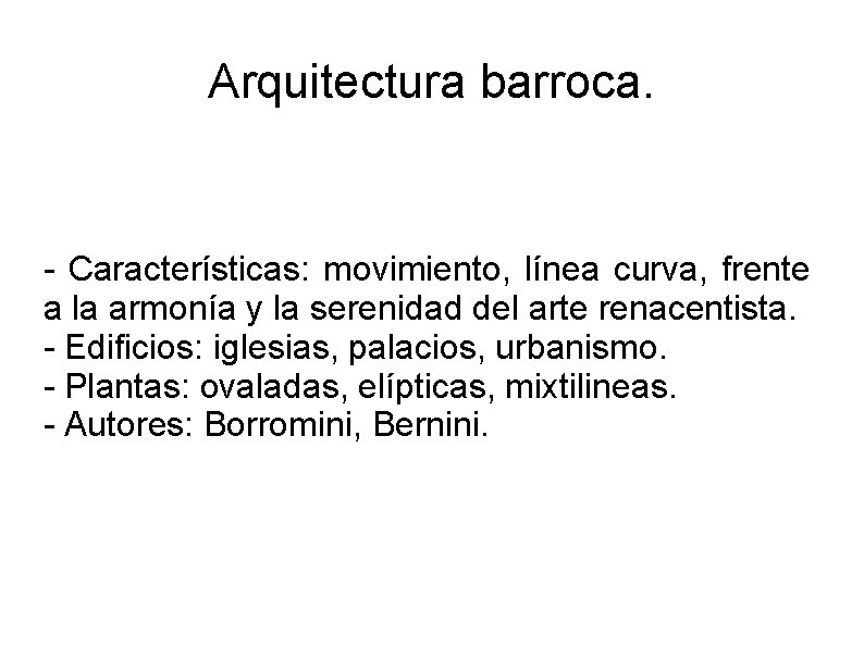 Arquitectura barroca. - Características: movimiento, línea curva, frente a la armonía y la serenidad