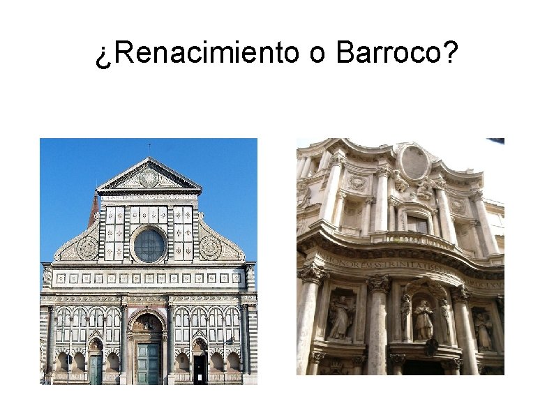 ¿Renacimiento o Barroco? 