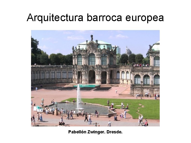 Arquitectura barroca europea Pabellón Zwinger. Dresde. 