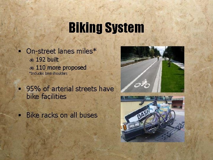 Biking System § On-street lanes miles* b 192 built b 110 more proposed *Includes