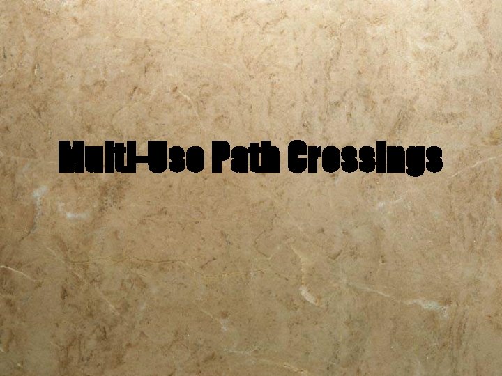 Multi-Use Path Crossings 