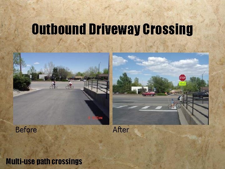 Outbound Driveway Crossing Before Multi-use path crossings After 