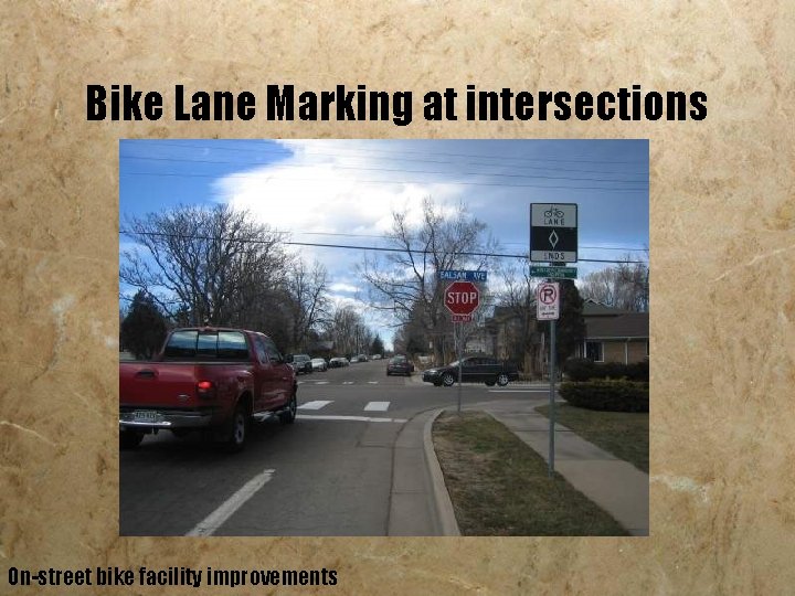 Bike Lane Marking at intersections On-street bike facility improvements 