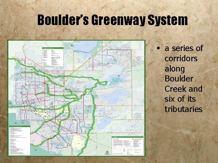 Boulder’s Greenway System § a series of corridors along Boulder Creek and six of