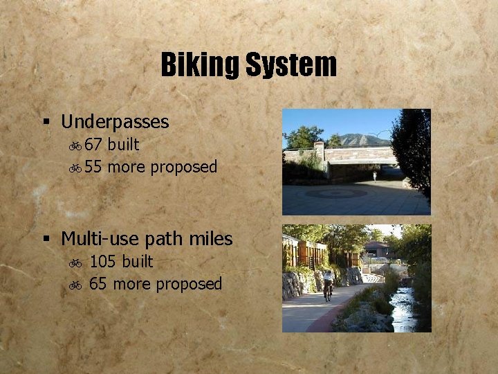 Biking System § Underpasses b 67 built b 55 more proposed § Multi-use path