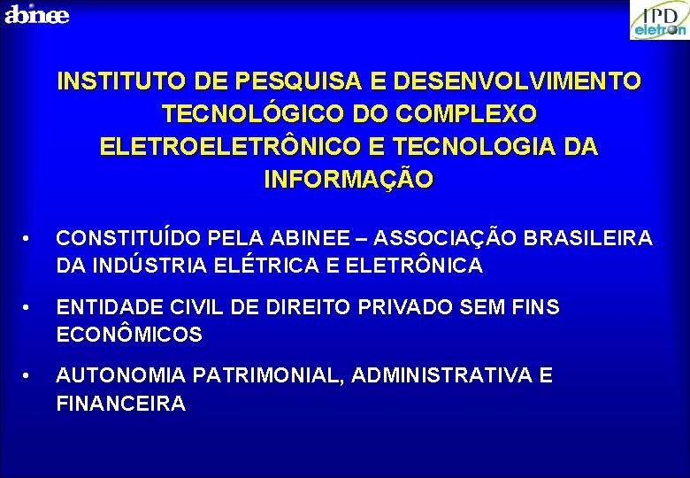 INSTITUTO DE PESQUISA E DESENVOLVIMENTO TECNOLÓGICO DO COMPLEXO ELETROELETRÔNICO E TECNOLOGIA DA INFORMAÇÃO •