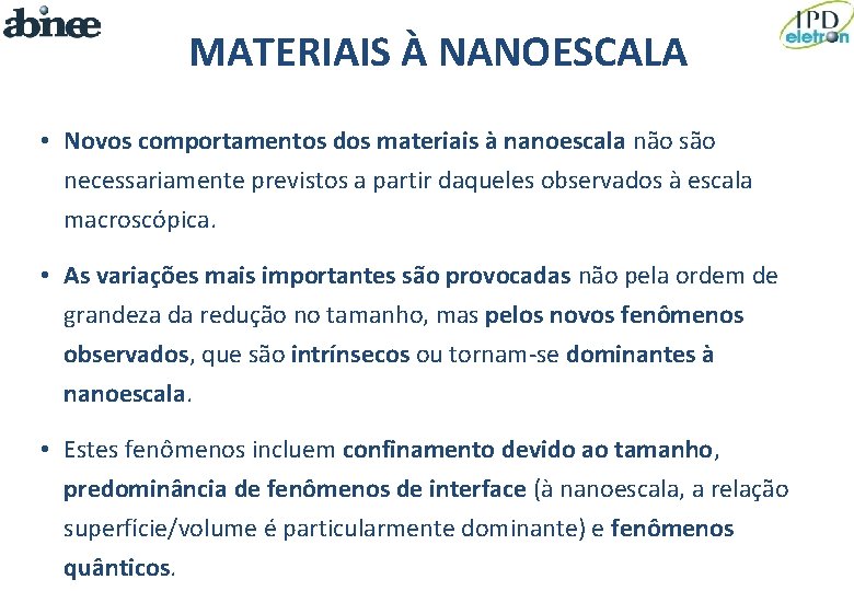 MATERIAIS À NANOESCALA • Novos comportamentos dos materiais à nanoescala não são necessariamente previstos