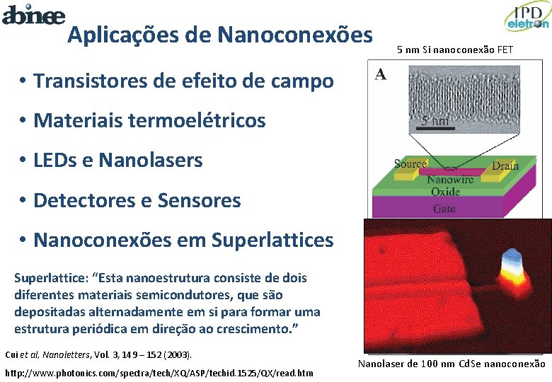 Aplicações de Nanoconexões 5 nm Si nanoconexão FET • Transistores de efeito de campo