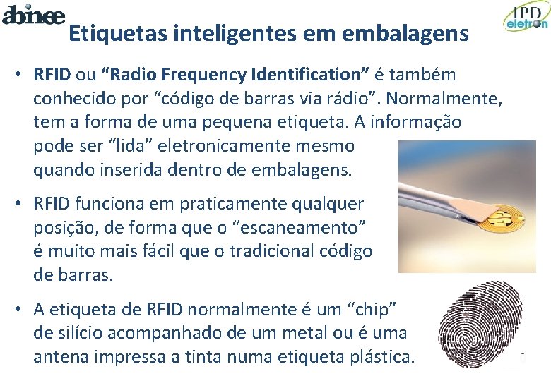 Etiquetas inteligentes em embalagens • RFID ou “Radio Frequency Identification” é também conhecido por