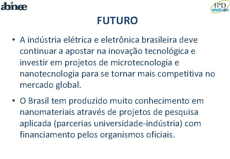 FUTURO • A indústria elétrica e eletrônica brasileira deve continuar a apostar na inovação