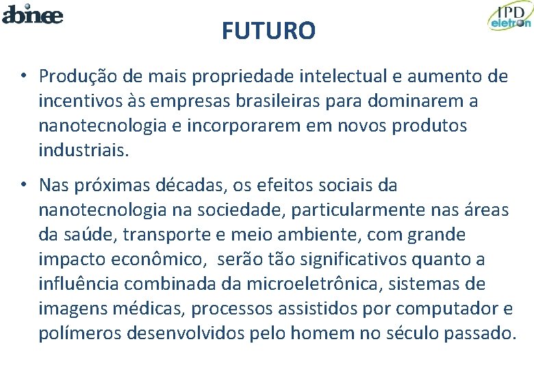 FUTURO • Produção de mais propriedade intelectual e aumento de incentivos às empresas brasileiras