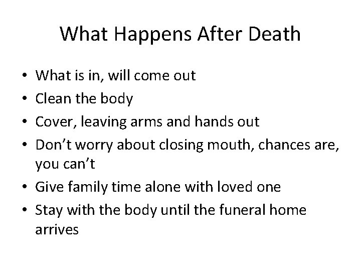 What Happens After Death What is in, will come out Clean the body Cover,