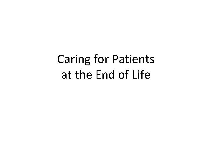 Caring for Patients at the End of Life 
