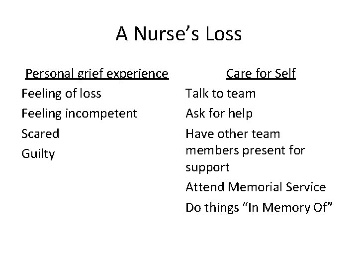 A Nurse’s Loss Personal grief experience Feeling of loss Feeling incompetent Scared Guilty Care