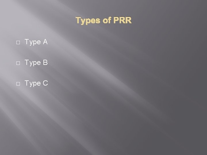 Types of PRR � Type A � Type B � Type C 