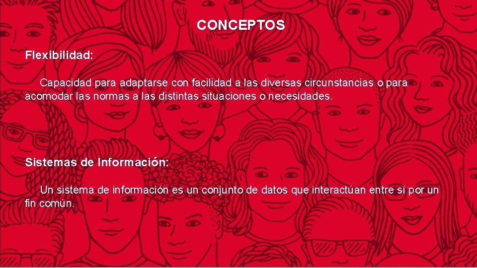 CONCEPTOS Flexibilidad: Capacidad para adaptarse con facilidad a las diversas circunstancias o para acomodar