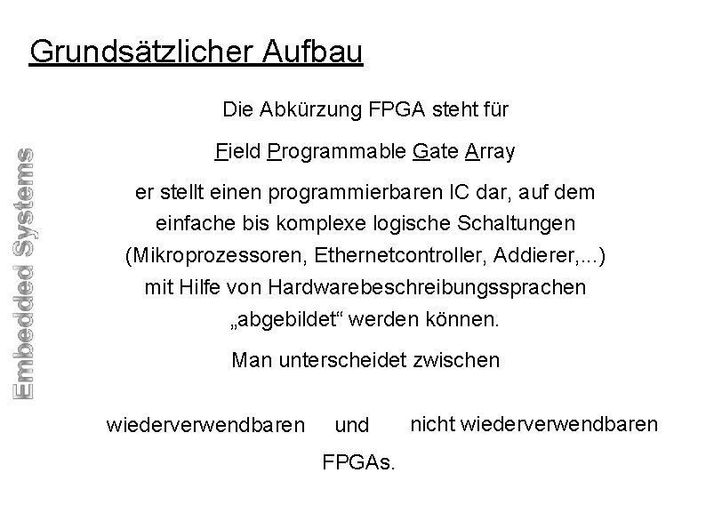 Grundsätzlicher Aufbau Die Abkürzung FPGA steht für Field Programmable Gate Array er stellt einen