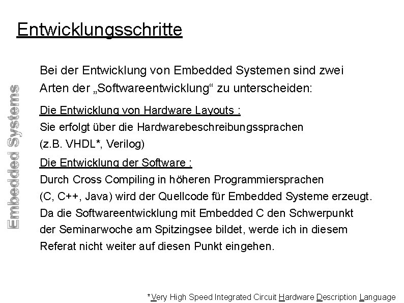 Entwicklungsschritte Bei der Entwicklung von Embedded Systemen sind zwei Arten der „Softwareentwicklung“ zu unterscheiden: