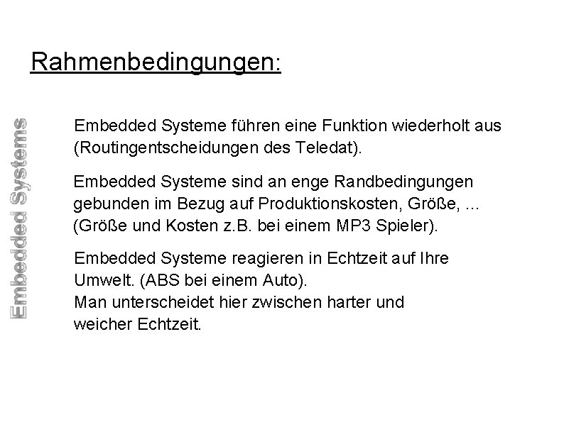 Rahmenbedingungen: Embedded Systeme führen eine Funktion wiederholt aus (Routingentscheidungen des Teledat). Embedded Systeme sind