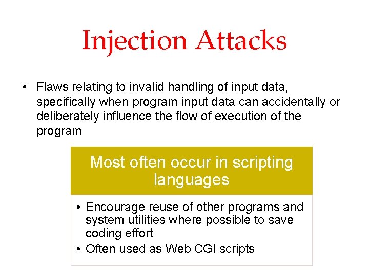 Injection Attacks • Flaws relating to invalid handling of input data, specifically when program