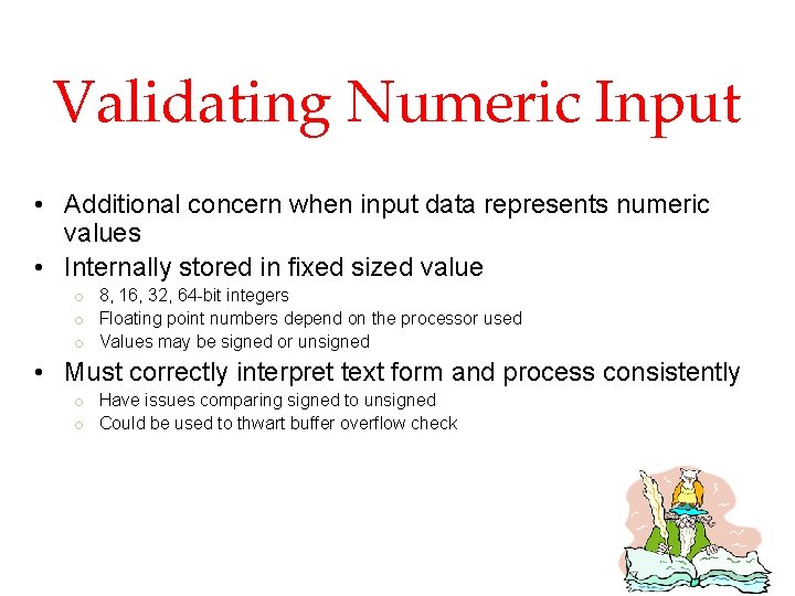 Validating Numeric Input • Additional concern when input data represents numeric values • Internally