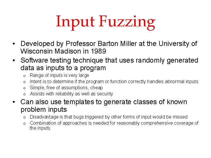 Input Fuzzing • Developed by Professor Barton Miller at the University of Wisconsin Madison