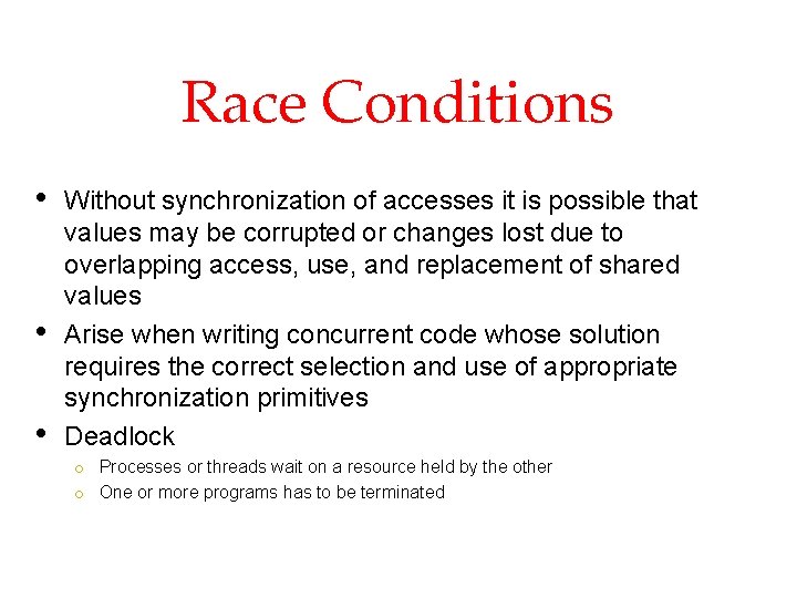 Race Conditions • • • Without synchronization of accesses it is possible that values