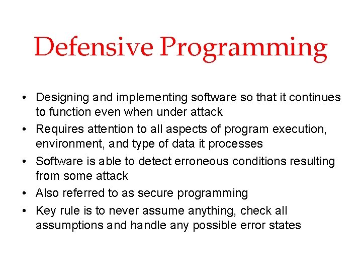 Defensive Programming • Designing and implementing software so that it continues to function even