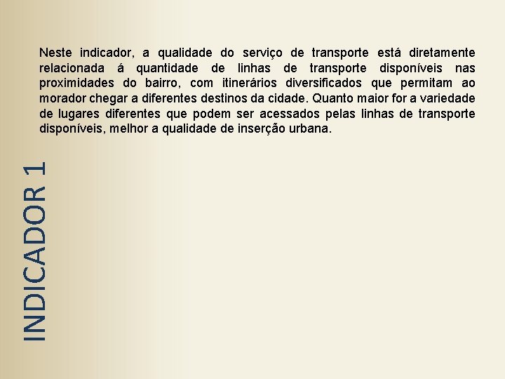 INDICADOR 1 Neste indicador, a qualidade do serviço de transporte está diretamente relacionada á