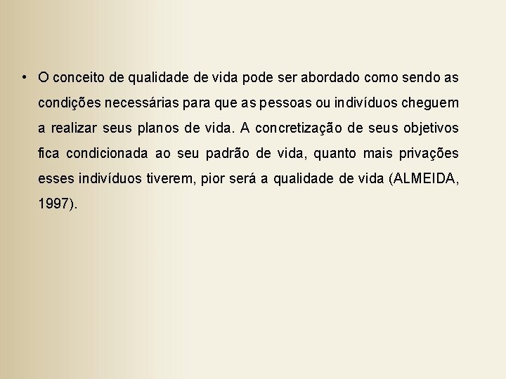  • O conceito de qualidade de vida pode ser abordado como sendo as