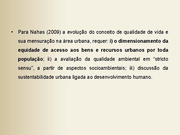  • Para Nahas (2009) a evolução do conceito de qualidade de vida e
