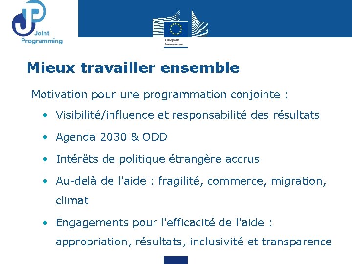 Mieux travailler ensemble Motivation pour une programmation conjointe : • Visibilité/influence et responsabilité des