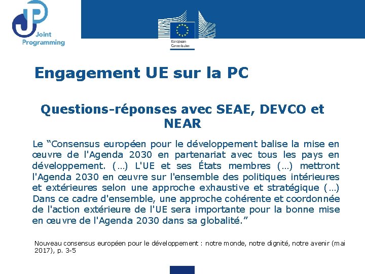 Engagement UE sur la PC Questions-réponses avec SEAE, DEVCO et NEAR Le “Consensus européen