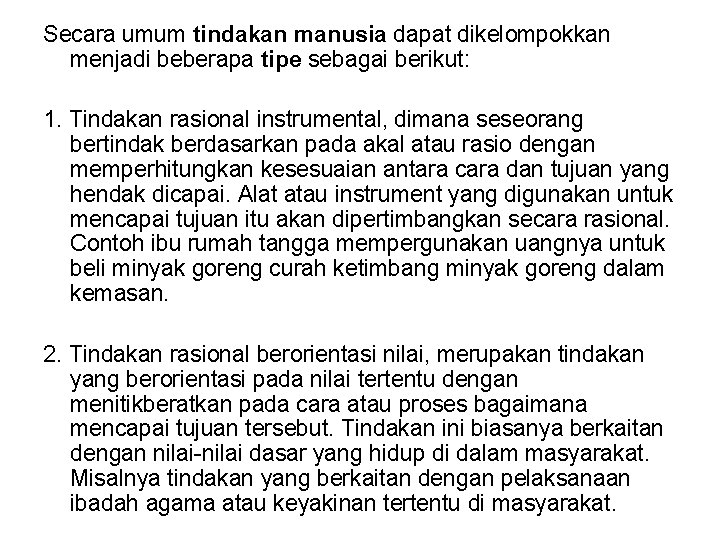 Secara umum tindakan manusia dapat dikelompokkan menjadi beberapa tipe sebagai berikut: 1. Tindakan rasional