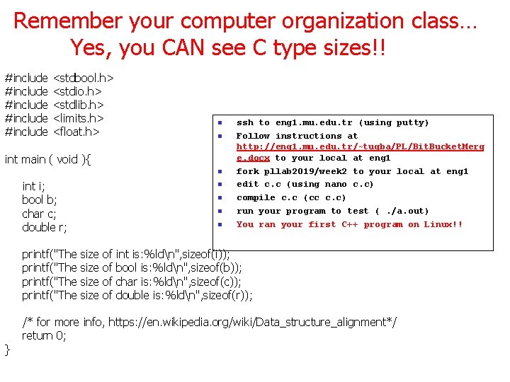 Remember your computer organization class… Yes, you CAN see C type sizes!! #include #include