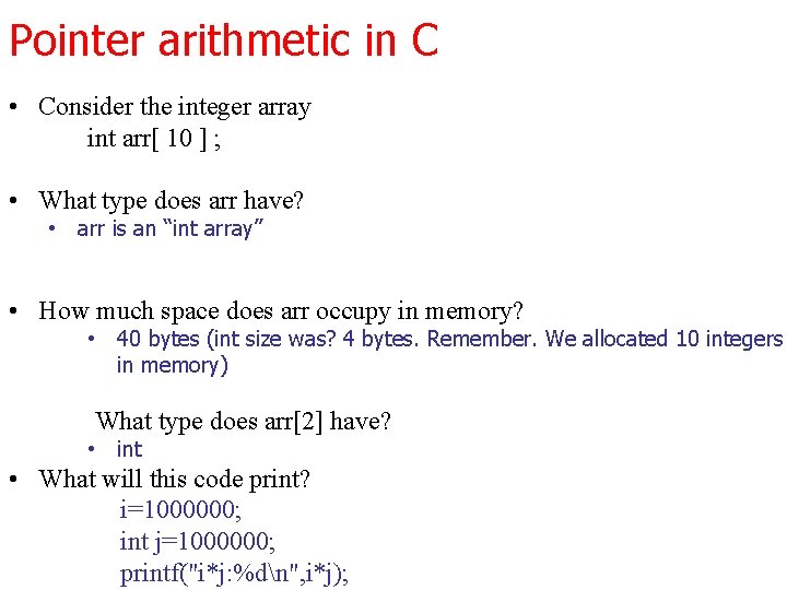 Pointer arithmetic in C • Consider the integer array int arr[ 10 ] ;