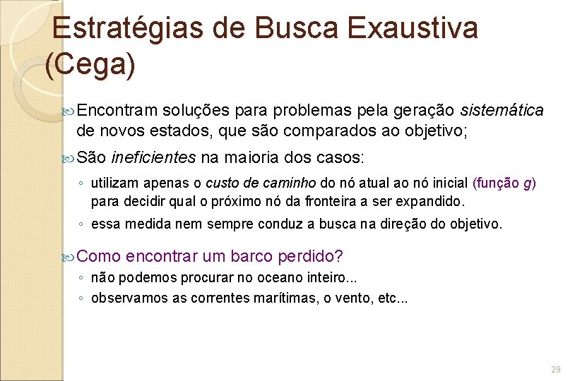 Estratégias de Busca Exaustiva (Cega) Encontram soluções para problemas pela geração sistemática de novos